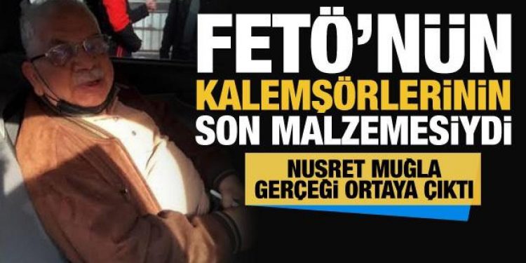 FETÖ’nün kalemşörlerinin son malzemesiydi… Nusret Muğla gerçeği ortaya çıktı